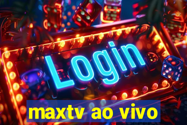 maxtv ao vivo